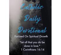 Catholic Daily Devotional: Focused On Spiritual Growth