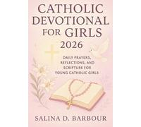 Catholic Devotional for Girls 2026: Daily Prayers, Reflections, and Scripture for Young Catholic Girls