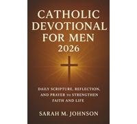 Catholic Devotional for Men 2026: Daily Scripture, Reflection, and Prayer to Strengthen Faith and Life