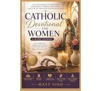 Catholic Devotional for Women: A 30-Day Journey to Discover Your Dignity, Deepen Your Faith, and Live as a Beloved Daughter of God