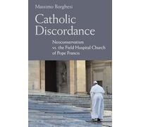 Catholic Discordance: Neoconservatism vs. the Field Hospital Church of Pope Francis