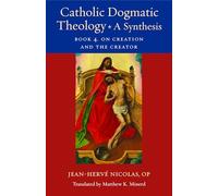 Catholic Dogmatic Theology: A Synthesis on Creation and the Creator (4)