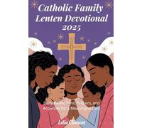 Catholic Family Lenten Devotional 2025: Daily Reflections, Prayers, and Activities for a Meaningful Lent