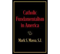 Catholic Fundamentalism in America