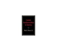Catholic Fundamentalism In America
