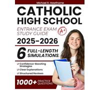 Catholic High School Entrance Exam Study Guide: 1000+ Practice Questions & 6 Full-Length Simulation for HSPT, TACHS & COOP with Structured Reviews, Confidence-Boosting Strategies, Clear Explanations