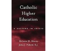 Catholic Higher Education John J. Piderit, Melanie M. Morey (Auteur)