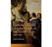 Catholic Identity and the Revolt of the Netherlands 15201635 - Judith Leiden University Pollmann - Oxford University Press - Livre en Anglais - Paperback Judith Leiden University PollmannJudith Leiden
