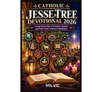 CATHOLIC JESSE TREE DEVOTIONAL 2026: Twenty-Seven Days of Scripture, Symbol, and Prayer from Creation to Bethlehem