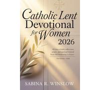 Catholic Lent Devotional for Women 2026: 40 Days of Daily Reflections, Prayer, and Spiritual Renewal from Ash Wednesday to Easter