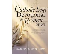 Catholic Lent Devotional for Women 2026: 40 Days of Daily Reflections, Prayer, and Spiritual Renewal from Ash Wednesday to Easter