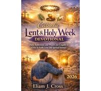 Catholic Lent & Holy Week Devotional 2026: Daily Reflections and Prayers for Couples to Grow in Faith, Love, and Spiritual Intimacy