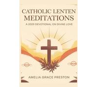 Catholic Lenten Meditations: A 2025 Devotional on Divine Love