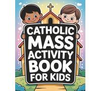 Catholic Mass Activity Book for Kids: Coloring Pages, Quiet Play, Puzzles, and Look-and-Learn Words for Children | Faith-Based Pages Inspired by Worship and Church Traditions