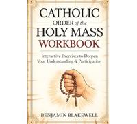 Catholic Order of the Holy Mass Workbook: Interactive Exercises to Deepen Your Understanding & Participation