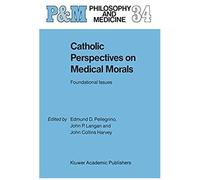 Catholic Perspectives On Medical Morals