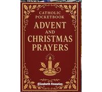 Catholic Pocketbook of Advent and Christmas Prayers: Daily Prayers, Reflections, and Devotions for the Holy Seasons of Advent and Christmas.