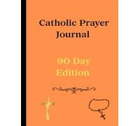 Catholic Prayer Journal: 90 Day edition