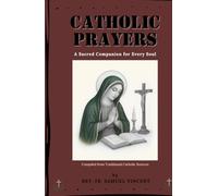 CATHOLIC PRAYERS: A Sacred Companion for Every Soul