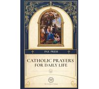 Catholic Prayers for Daily Life: Traditional Morning and Night Prayers, Litanies, Rosary, Stations of the Cross, and Devotions