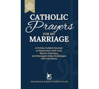 Catholic Prayers for My Marriage: A 21-Day Guided Journal to Reconnect with God, Renew Intimacy, and Navigate Daily Challenges with His Grace