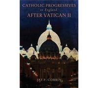 Catholic Progressives in England After Vatican II - Jay P. Corrin - University of Notre Dame Press - Livre en Anglais - Paperback Jay P. CorrinJay P. Corrin (Auteur)