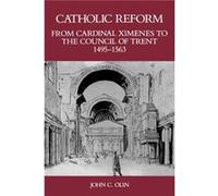 Catholic Reform From Cardinal Ximenes to the Council of Trent 14951563 by John C. Olin John C. Olin (Auteur)