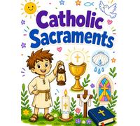 Catholic Sacraments: Catholic Sacraments Workbook for Kids Ages 6-9: Match, Learn, Color, and Remember the Seven Sacraments