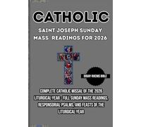 Catholic Saint Joseph Sunday Mass Readings for 2026: Complete Catholic Missal Of The 2026 Liturgical Year - Full Sunday Mass Readings, Responsorial Psalms, And Feasts Of The Liturgical Year