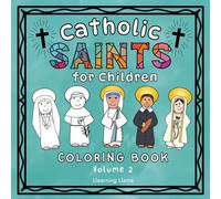 Catholic Saints for Children Coloring Book Volume 2: 25 Saints for Kids to Color and Learn