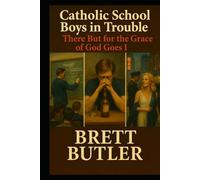 Catholic School Boys in Trouble There For The Grace of God Goes I