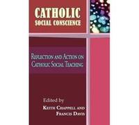 Catholic Social Conscience: Reflection and Action on Catholic Social Teaching - [Version Originale] Keith Chappell, Francis Davis (Auteur)