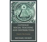 Catholic Social Teaching and Distributism by Michael Hickey Michael Hickey (Auteur)