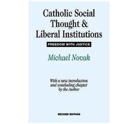 Catholic Social Thought And Liberal Institutions