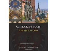 Catholic St. Louis: A Pictorial History