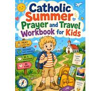 Catholic Summer Prayer and Travel Workbook for Kids: Vacation Prayers, Sunday Mass Notes, Gratitude Prompts, Kindness Missions, and Screen-Free Faith Activities