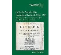 Catholic Survival In Protestant Ireland, 1660-1711
