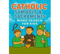 Catholic Symbols and Sacraments Word Search for Kids: 50 Fun Large Print Catholic Puzzles in 8.5x11 Size to Teach Children About the Sacraments, ... Catholic Families, Schools, and Classrooms!