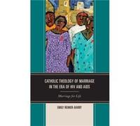 Catholic Theology of Marriage in the Era of HIV and AIDS by Emily ReimerBarry Emily Reimer - Barry, (Auteur)