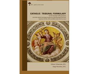 CATHOLIC TRIBUNAL FORMULARY: for the Marriage Nullity Processesand Other Special Marriage Proceduresat Diocesan/Eparchial Levelbased on CIC 83, CCEO and Mitis Iudex Dominus Iesus