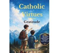 Catholic Virtues for Boys: GRATITUDE: A 7-Day Catholic Adventure Inspired by Saint Pier Giorgio Frassati for Boys Ages 9-12