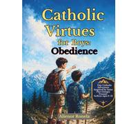 Catholic Virtues for Boys: Obedience: A 7-Day Catholic Adventure Inspired by Saint Pier Giorgio Frassati for Boys Ages 9-12