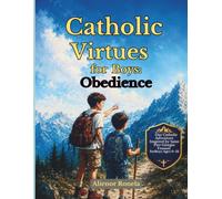 Catholic Virtues for Boys: Obedience: A 7-Day Catholic Adventure Inspired by Saint Pier Giorgio Frassati for Boys Ages 9-12