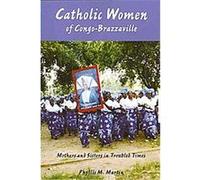 Catholic Women of Congo-Brazzaville Phyllis M. Martin (Auteur)
