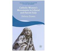 Catholic Women's Movements In Liberal And Fascist Italy