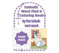 Catholic Word Find and Coloring Book: My First Catholic Word Search: A Religious Activity Book for Kids Ages 3-7, Perfect for Homeschooling or Catholic Baptism and Communion Gifts.