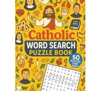 Catholic Word Search: 50 Word Searches About Saints, Sacraments, Liturgy, Prayers, and More | Fun and Faith-Building Puzzles for All Ages | 8.5 x 11 Inches, 101 Pages