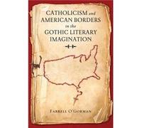 Catholicism and American Borders in the Gothic Literary Imagination - Farrell OGorman - University of Notre Dame Press - Livre en Anglais - Hardback Farrell OGormanFarrell OGorman (Auteur)