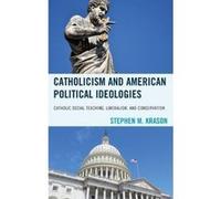 Catholicism And American Political Ideologies