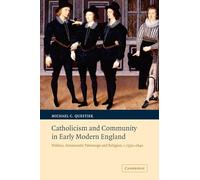 Catholicism and Community in Early Modern England: Politics, Aristocratic Patronage and Religion, c.1550-1640